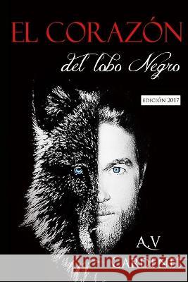 El coraz?n del lobo negro: Edici?n 2016 A. V. Cardenet 9781507671153 Createspace Independent Publishing Platform