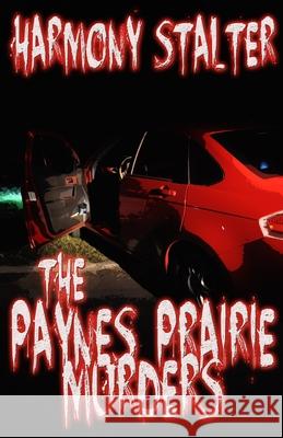 The Paynes Prairie Murders Harmony Stalter 9781507671832