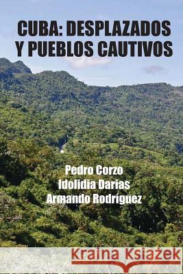 Cuba: Desplazados y pueblos cautivos Darias, Idolidia 9781507671962 Createspace