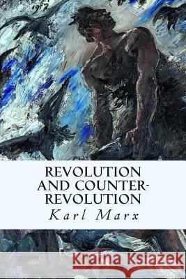 Revolution and Counter-Revolution Karl Marx 9781507672303 Createspace