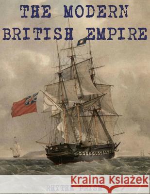 The Modern British Empire: A Brief History Rhythm Pris 9781507673614 Createspace Independent Publishing Platform