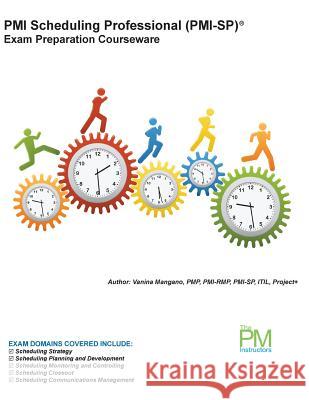 PMI Scheduling Professional (PMI-SP) Exam Preparation Courseware: PMI-SP Exam Preparation: Classroom Series Mangano, Vanina S. 9781507673942 Createspace