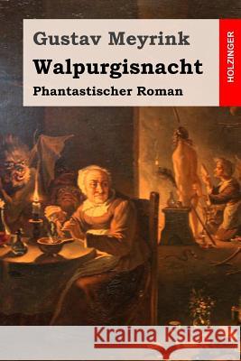 Walpurgisnacht: Phantastischer Roman Gustav Meyrink 9781507674086 Createspace