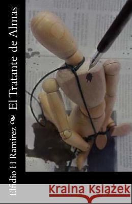 El Tratante de Almas Elfidio H. Ramirez 9781507676103 Createspace