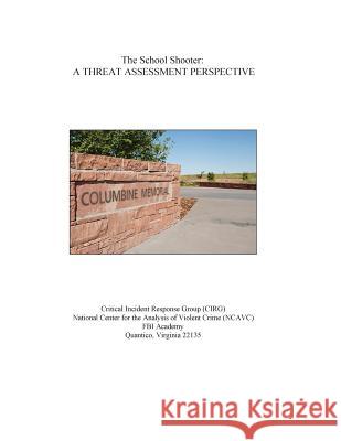 The School Shooter: A Threat Assessment Perspective Fbi Academy 9781507676493 Createspace