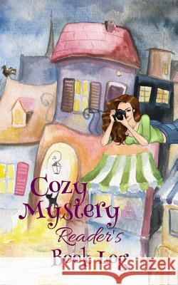 Cozy Mystery Reader's Book Log Tina Adams 9781507677421 Createspace