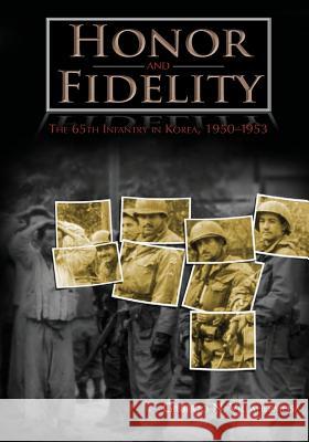 Honor and Fidelity: The 65th Infantry in Korea, 1950-1953 Center of Military History United States 9781507677704 Createspace