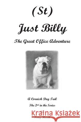 (St) Just Billy - The Great Office Adventure Tony Heath 9781507678442