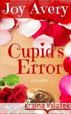 Cupid's Error: a novella Avery, Joy 9781507679593
