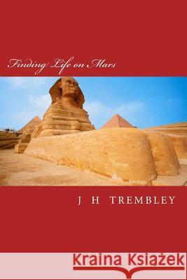 Finding Life on Mars: 2500 BC to 2012 AD Trj Embley, J. H. 9781507680490