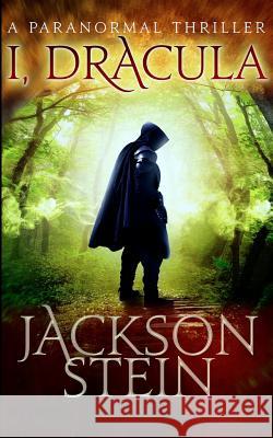 I, Dracula Jackson Stein 9781507681237 Createspace