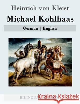 Michael Kohlhaas: German - English Heinrich Vo John Oxenford 9781507683545