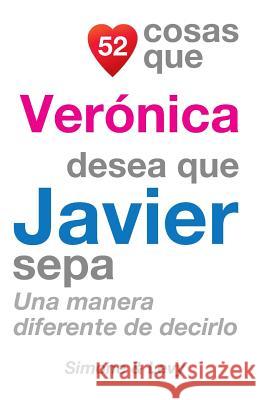 52 Cosas Que Verónica Desea Que Javier Sepa: Una Manera Diferente de Decirlo Simone 9781507683903