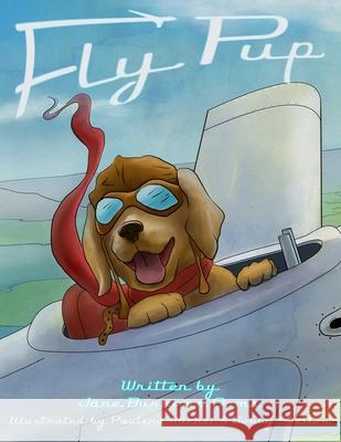 Fly Pup Jane Burrows Ooms Paulina Michel Bobby Skelton 9781507684955 Createspace