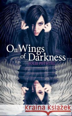 On Wings of Darkness Jolie Pethtel 9781507687352