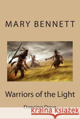 Warriors of the Light Mary Bennett Dancing Dove Anne Skinner 9781507688779 Createspace