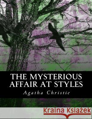 The Mysterious Affair at Styles: Illustrated Large Print Edition Agatha Christie Z. Bey 9781507690680 Createspace