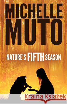 Nature's Fifth Season Michelle Muto 9781507692899 Createspace