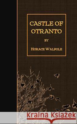 The Castle of Otranto Horace Walpole 9781507693735