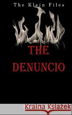 The Denuncio Philip R. Klein 9781507695203 Createspace Independent Publishing Platform