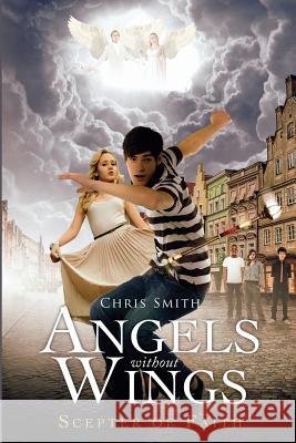 Angels Without Wings Chris Smith 9781507696743