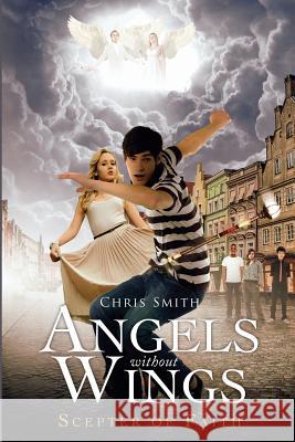 Angels Without Wings Chris Smith 9781507696743 Createspace