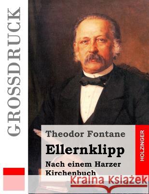 Ellernklipp (Großdruck): Nach einem Harzer Kirchenbuch Fontane, Theodor 9781507697979
