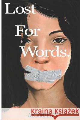 Lost For Words A. K. Gonzales 9781507698792 Createspace Independent Publishing Platform