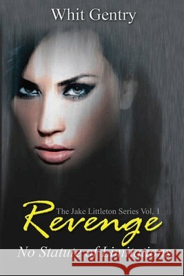 Revenge... No Statute of Limitations Whit Gentry 9781507699546