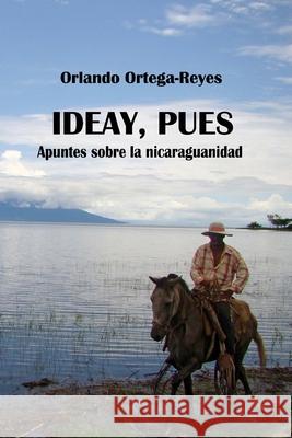 Ideay, pues Celeste Gonzalez Ovidio Ortega Orlando Ortega-Reyes 9781507700549