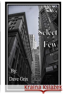 A Select Few Dave Grix 9781507702468 Createspace