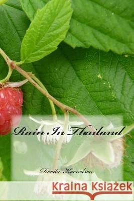 Rain In Thailand Kornelsen, Dorita Lynn 9781507703205 Createspace