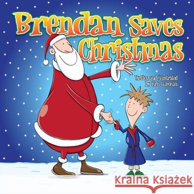 Brendan Saves Christmas: Oh, No - Santa's Lost In The Snow! Lillyman, Kris 9781507705674