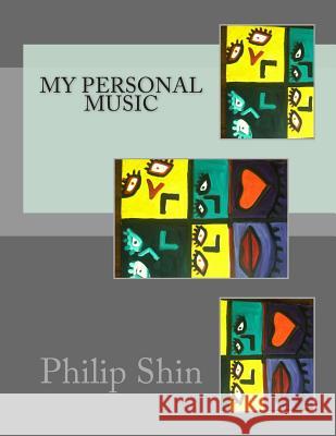 My personal music Shin, Philip 9781507705728 Createspace