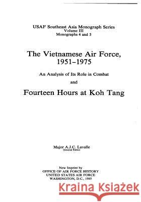 The Vietnamese Air Force, 1951-1975: An Analysis of its Role in Combat and Fourteen Hours at Koh Tang United States Air Force 9781507706459 Createspace