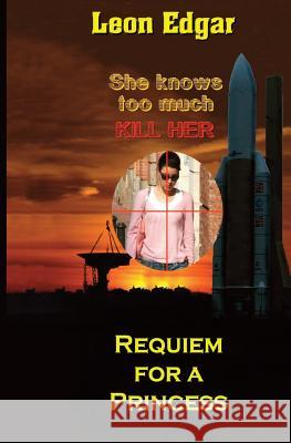 Requiem for a Princess MR Leon Edgar 9781507706725 Createspace