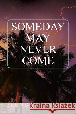 Someday May Never Come Brenda Stinnett 9781507707036 Createspace