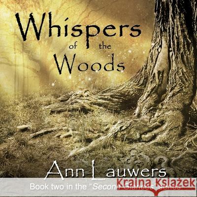 Whispers of the Woods Ann Lauwers Ann Lauwers 9781507707142 Createspace Independent Publishing Platform