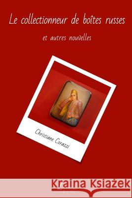 Le collectionneur de boites russes et autres nouvelles Livio Editions 9781507707968 Createspace