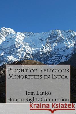 Plight of Religious Minorities in India Tom Lantos Huma 9781507708422