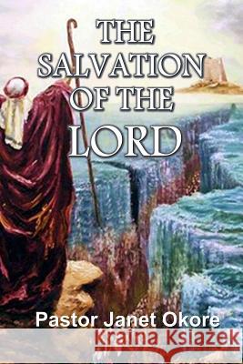 The Salvation Of The Lord Okore, Pastor Janet 9781507710036 Createspace