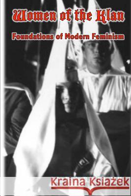 Women of the Klan: Foundations of Modern Feminism John Davi 9781507710937 Createspace