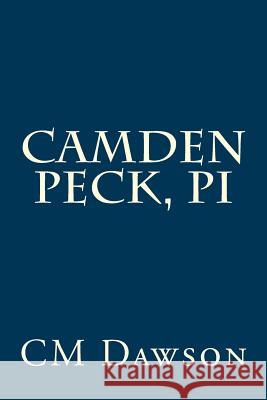 Camden Peck, PI Dawson, CM 9781507711460 Createspace