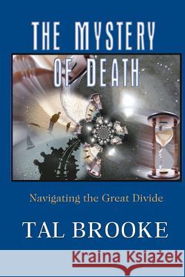 The Mystery of Death: Navigating the Great Divide Tal Brooke 9781507712153
