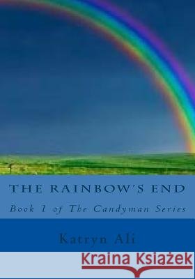 The Rainbow's End Katryn Ali 9781507712337
