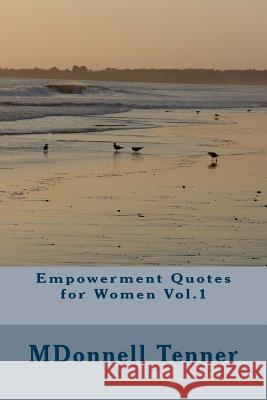 Empowerment Quotes for Women Vol.1 Mdonnell Tenne 9781507714027 Createspace