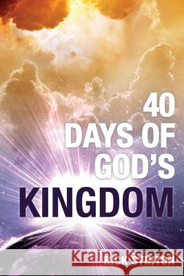 40 Days of God's Kingdom Rick Stinton 9781507716434 Createspace