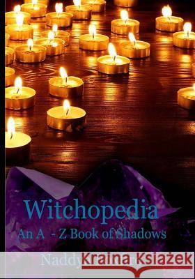 Witchopedia: An A to Z Book of Shadows Naddya Foxfire Ceejay Designs with Claudi 9781507717189