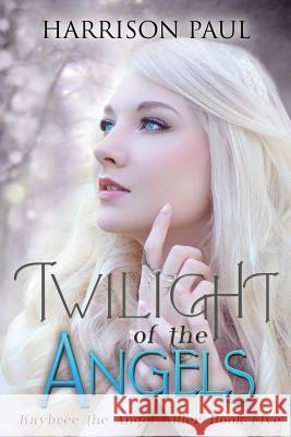 Twilight of the Angels Harrison Paul 9781507717493 Createspace