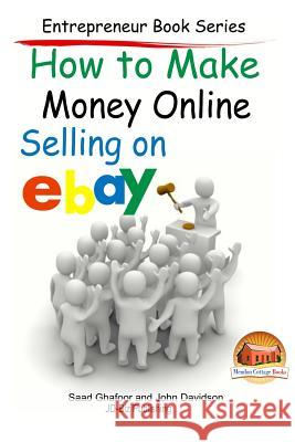 How to Make Money Online - Selling on EBay Davidson, John 9781507719435 Createspace